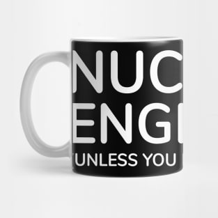 funny nuclear engineer quote Mug